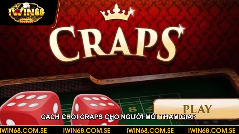 Cách chơi Craps không phải ai cũng có thể biết rõ vì trò chơi này có nguồn gốc từ nước ngoài