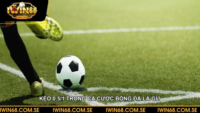 Kèo 0.5/1 khá phổ biến tại nhiều giải đấu quốc tế